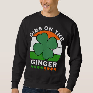Sweatshirt Dibs sur le gingembre, Jour de la Saint Patrick