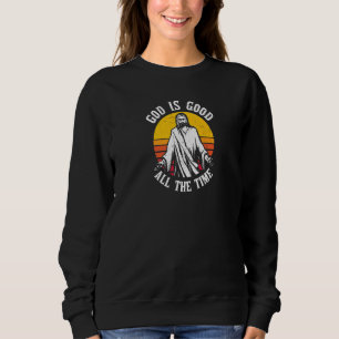 Sweatshirt Dieu Est Bon Tout Le Temps
