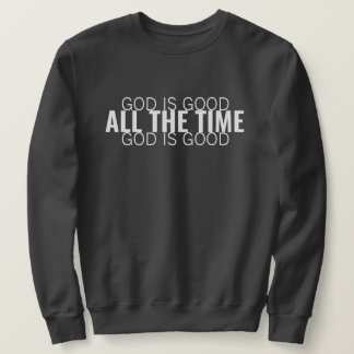 Sweatshirt Dieu est bon tout le temps chrétien moderne