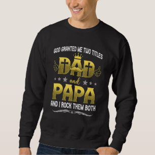 Sweatshirt Dieu M'A Accordé Deux Titres Papa Et Papa Et Moi