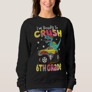 Sweatshirt Dinosaur Monster Truck Crush 6e Grade Retour À Sch