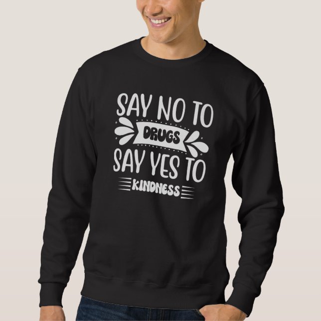 Sweatshirt Dire Non Aux Drogues Dire Oui à La Gentillesse Rub (Devant)