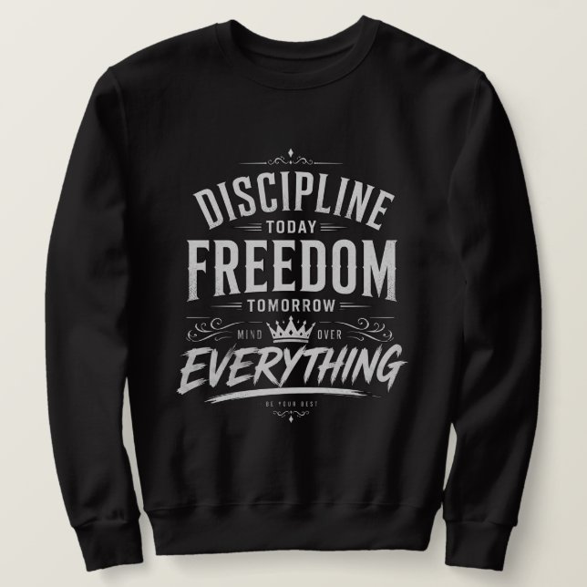 Sweatshirt Discipline Aujourd'hui Liberté Demain (Design devant)