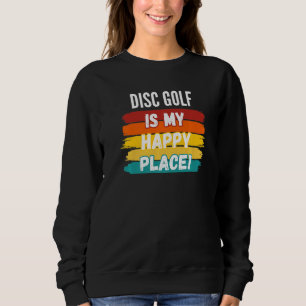 Sweatshirt Disk Golf Disc Golf Est Mon Endroit Heureux