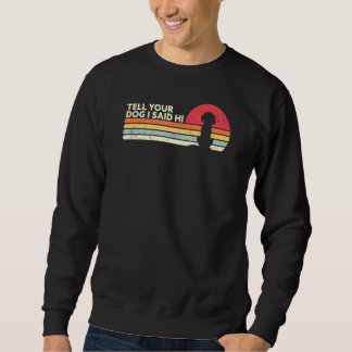 Sweatshirt Dites à votre chien que j'ai dit Hi Retro