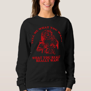Sweatshirt Dites-Moi Ce Que Vous Voulez Vraiment Ce Que Vous