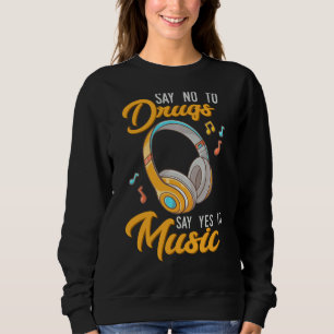Sweatshirt Dites Non Aux Drogues Dites Oui À La Musique Anti 