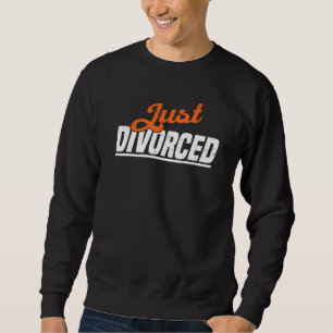 Sweatshirt Divorce Juste Divorce Party & Breakup 1