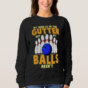 Sweatshirt Dix Pin Bowling 10 Balls Joke Mon Esprit Est Dans