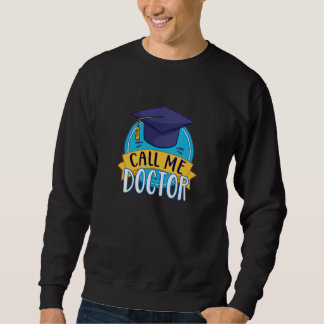 Sweatshirt Doctorat Appelez-moi Docteur Diplôme Funny Promoti