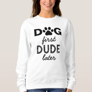 Sweatshirt "DOG d'abord DUDE plus tard"