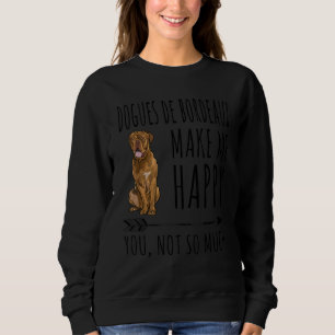 Sweatshirt Dogues De Bordeaux Me Rendre Heureux Vous N'Avez P