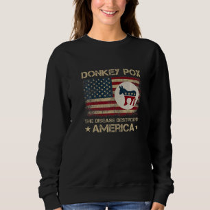 Sweatshirt Donkey Pox La Maladie Détruisant L'Amérique Donkey