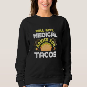 Sweatshirt Donnera Des Conseils Médicales Pour Tacos, Drôle D
