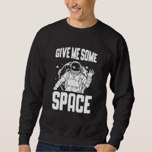 Sweatshirt Donnez-moi de l'espace Astronome Astrophysique Ast