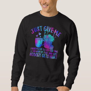 Sweatshirt Donnez-moi juste du thé, mon tricot, deux heures d