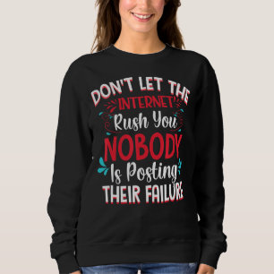 Sweatshirt Dont Be Rushed