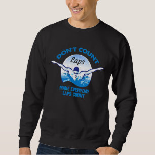 Sweatshirt Donu2019t Count Laps Piscine Baignade À