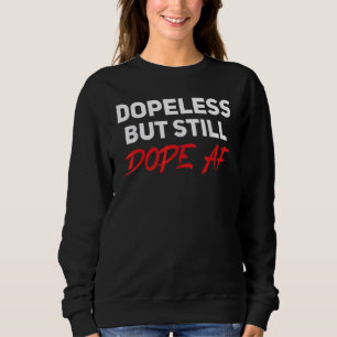Sweatshirt Dopeless Mais Toujours Dope AF Anonyme NA AA