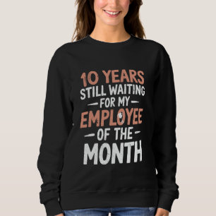 Sweatshirt Drôle 10 ans de travail Employé 10e anniversaire d
