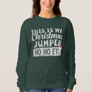 Sweatshirt Drôle C'Est Mon Jumper De Noël Ho Ho Etc