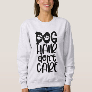 Sweatshirt Drôle Cheveux de chien ne s'en fiche pas Sweatshir