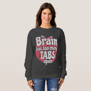 Sweatshirt Drôle Geek Mon Cerveau A Trop De Tabulations Ouver