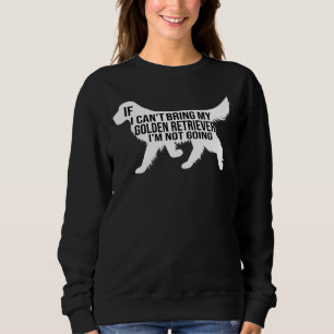 Sweatshirt Drôle Golden Retriever Chien Si Je Peux Apporter M