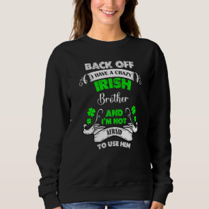 Sweatshirt Drôle J'Ai Un Frère Irlandais Fou, St Patrick Sham