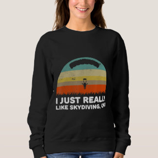 Sweatshirt Drôle J'Aime Vraiment Skydiving Ok