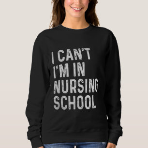 Sweatshirt Drôle je ne peux pas je suis dans l'école de soins