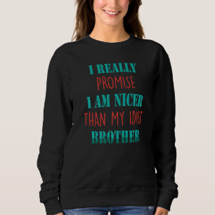 Sweatshirt Drôle Je Promets Vraiment Que Je Suis Plus Sympa Q