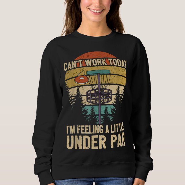 Sweatshirt Drôle Joueur de Golf Disque Dit que je me sens un  (Devant)