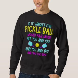 Sweatshirt Drôle Joueur de Pickleball Team Quote