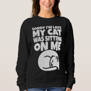 Sweatshirt Drôle Lazy Chat Désolé Je Suis En Retard Mon Chat