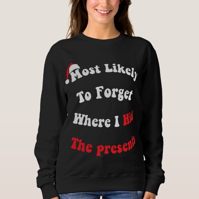 Sweatshirt Drôle Le Plus Probable D'Oublier Où J'Ai Caché Le  (Devant)