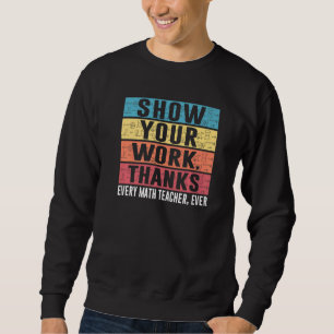 Sweatshirt Drôle Montrez Votre Travail Merci Chaque Maîtrise