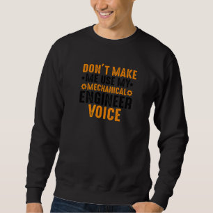 Sweatshirt Drôle ne me forcez pas à utiliser mon ingénieur mé