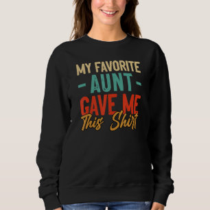 Sweatshirt Drôle Nephew Niece Ma Tante Préférée M'A Donné Cec