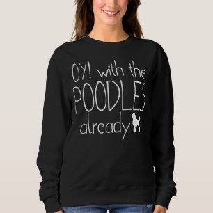 Sweatshirt Drôle Poodle Amoureux de les chiens cadeau Oy! Ave