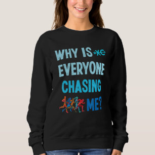 Sweatshirt Drôle Pourquoi Tout Le Monde Me Poursuit-Il Coup D