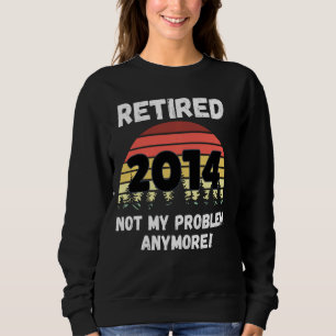 Sweatshirt Drôle Retraite 2014 Pas mon problème