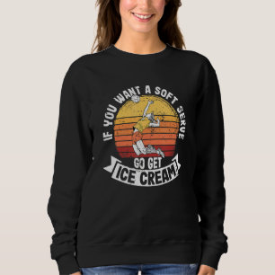 Sweatshirt Drôle Si Vous Voulez Un Serve Doux Allez Obtenir C