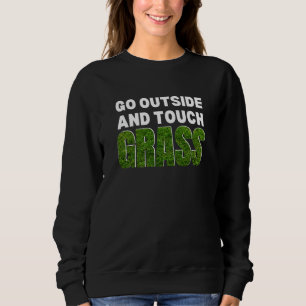 Sweatshirt Drôle SORTIR DE TOUCH GRASS
