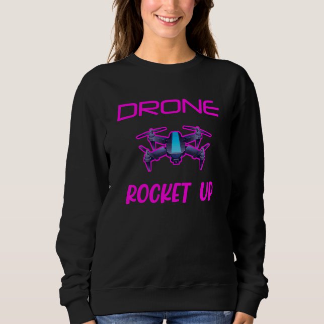 Sweatshirt Drone Rocket Up Quadcopter Drones Pilote de drone  (Devant)