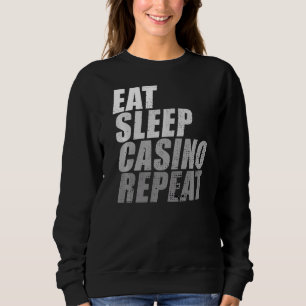 Sweatshirt Eat Sleep Casino Repeat Poker Dealer