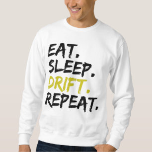 Sweatshirt Eat Sleep Drift