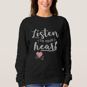 Sweatshirt Écoutez votre stéthoscope cardiaque