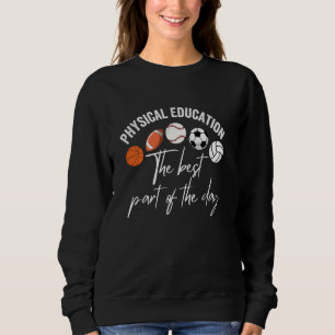 Sweatshirt Éducation physique meilleure partie de la journée