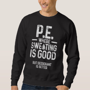 Sweatshirt Éducation Physique Pe Où La Sueur Est Bonne Pe Te